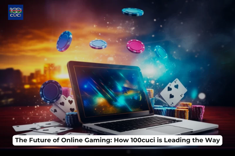 The Future of Online Gaming: How 100cuci is Leading the Way