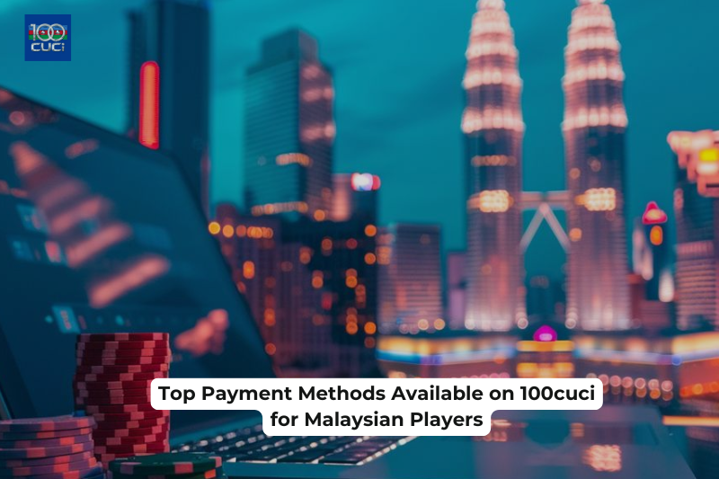 Top Payment Methods Available on 100cuci for Malaysian Players