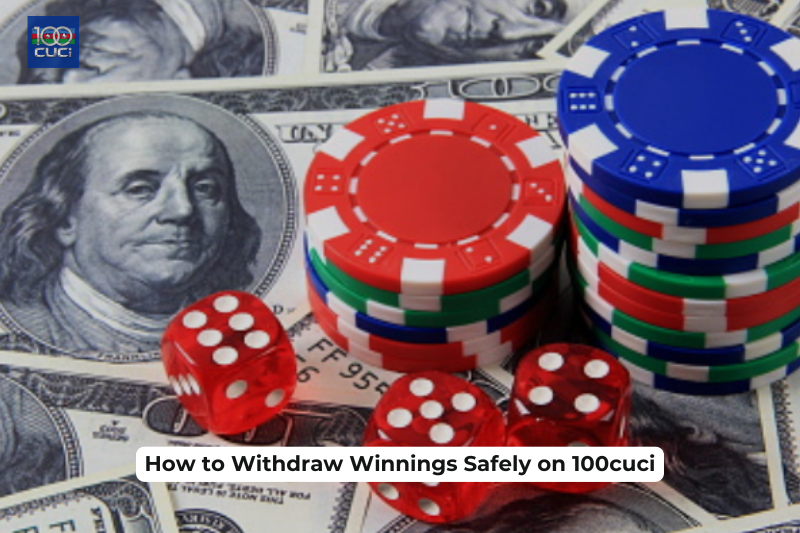 How to Withdraw Winnings Safely on 100cuci