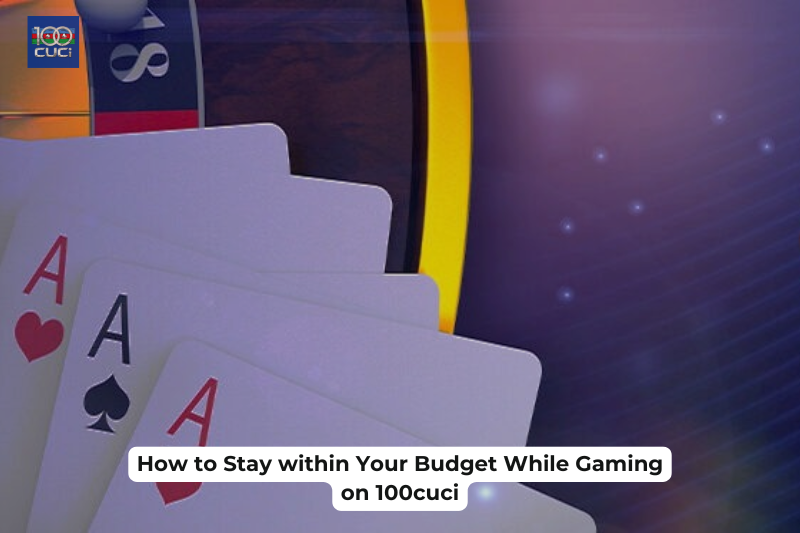 How to Stay within Your Budget While Gaming on 100cuci