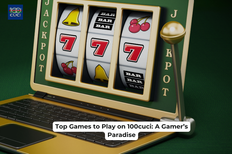 Top Games to Play on 100cuci: A Gamer’s Paradise