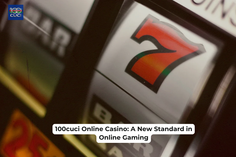 100cuci Online Casino: A New Standard in Online Gaming