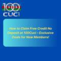 How to Claim Free Credit No Deposit at 100Cuci – Exclusive Deals for New Members!