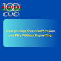 How to Claim Free Credit Casino and Play Without Depositing!