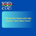 100cuci Slot Games with High Payouts – Don’t Miss These!