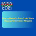 How to Maximize Free Credit When Playing Online Casino Malaysia